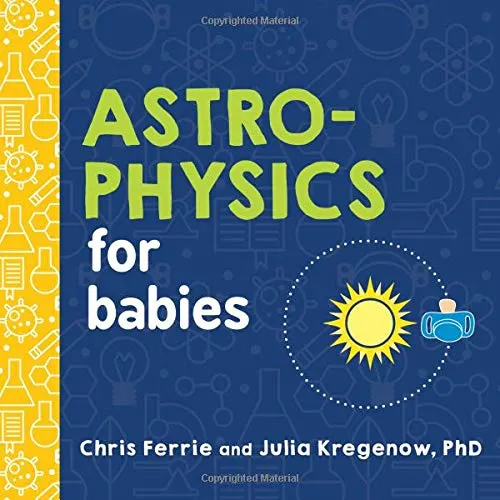 Astrophysics for Babies