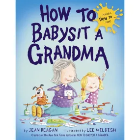 How To Babysit A Grandma Board Book